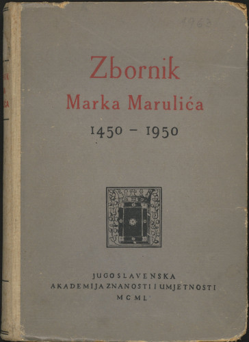 Zbornik u proslavu petstogodišnjice rođenja Marka Marulića : 1450-1950 / [uredili Josip Badalić i Nikola Majnarić]