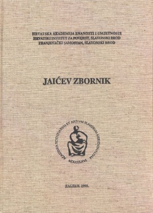 Jaićev zbornik : zbornik radova sa znanstvenoga skupa o Marijanu Jaiću u Slavonskom Brodu 9. i 10. studenoga 1995. ; [glavni i odgovorni urednik Stjepan Babić]