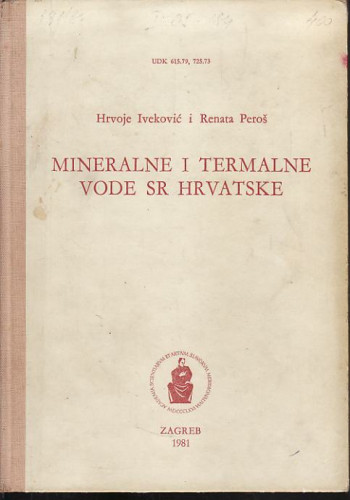 Mineralne i termalne vode SR Hrvatske : [bibliografija] = Mineral and thermal waters of SR Croatia : [bibliografija] / Hrvoje Iveković, Renata Peroš