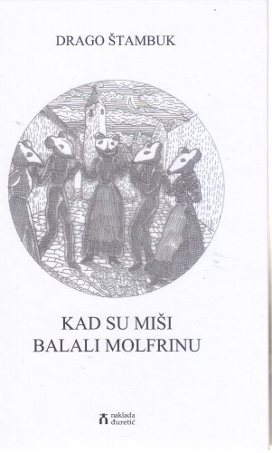 Kad su miši balali molfrinu : pjesme kroz prizmu ča-kaj-što / Drago Štambuk