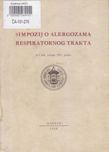 Simpozij o alergozama respiratornog trakta u okviru programa proslave 100-godišnjice Jugoslavenske akademije znanosti i umjetnosti, Hvar, 11-12. svibnja 1967. godine ; ur. Franjo Kogoj