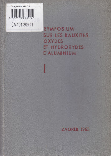 Symposium sur les bauxites, oxydes et hydroxydes d'alluminium, Zagreb 1-3 octobre 1963 ; redacteur en chef Miroslav Karšulin