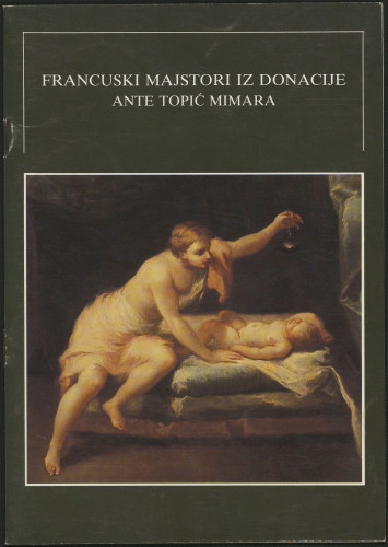 Francuski majstori iz donacije Ante Topića Mimare / Damir Grubić ; [urednik Vinko Zlamalik]