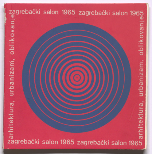1. zagrebački salon 1965 - arhitektura, urbanizam, oblikovanje : Zagreb, 8. 5. - 8. 6. 1965., Umjetnički paviljon
