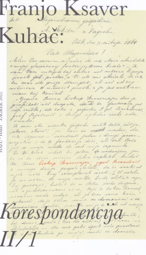 Korespondencija II/1 : (1864 – 1866) / Franjo Ksaver Kuhač ; pripremile, edited by Vjera Katalinić, Sara Ries