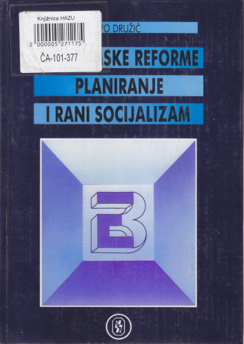Ekonomske reforme, planiranje i rani socijalizam / Ivo Družić