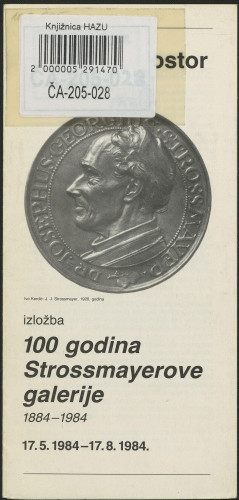 Izložba 100 godina Strossmayerove galerije 1884 - 1984 : Muzejski prostor, Zagreb, 17. 5. - 17. 8. 1984
