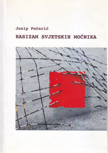 Rasizam svjetskih moćnika / Josip Pečarić
