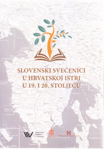 Slovenski svećenici u hrvatskoj Istri u 19. i 20. stoljeću : radovi s međunarodnog znanstvenog skupa održanog 6. svibnja 2022. u Državnom arhivu u Pazinu / [glavna urednica Barbara Riman]