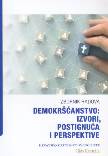 Demokršćanstvo : izvori, postignuća i perspektive  : zbornik radova / urednici Jakov Žižić, Jerko Valković