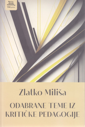 Odabrane teme iz kritičke pedagogije / Zlatko Miliša