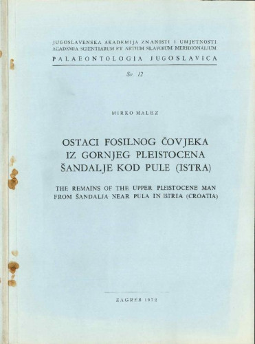 Ostaci fosilnog čovjeka iz gornjeg pleistocena Šandalje kod Pule (Istra) = The remains of the Upper Pleistocene man from Šandalja near Pula in Istria (Croatia) / Mirko Malez