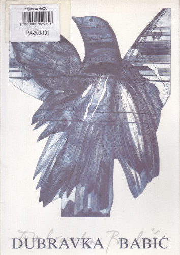 Dubravka Babić : 1983.-1994., Kabinet grafike HAZU, svibanj-lipanj 1994. / koncepcija, izbor djela, predgovor Vladimir Bužančić ; urednica kataloga Slavica Marković ; fotografije Stanko Vrtovec