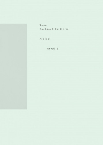 Rene Bachrach Krištofić : Protest utopije : Hrvatska akademija znanosti i umjetnosti, Gliptoteka / [tekst Rene Bachrach Krištofić ; fotografija Mario Krištofić, Rene Bachrach Krištofić ; glavni urednik Boris Magaš ; odgovorni urednik Đuro Seder ; urednica Ariana Kralj]