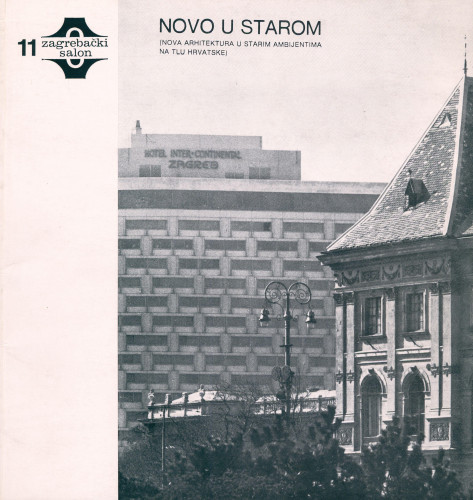 11. zagrebački salon : Novo u starom (Nova arhitektura u starim ambijentima na tlu Hrvatske). Arhitektura. Saloni u prizemlju Stare gradske vijećnice, Zagreb, 8. svibnja - 8. lipnja 1976.
