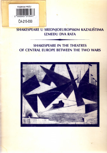 Shakespeare u srednjoeuropskim kazalištima između dva rata : 1918-1938 = Shakespeare in the theatres of Central Europe between the two Wars : 1918-1938, [Zagreb, palača Narodni dom ili Dvorana, od 16. veljače do 2. ožujka 1995.] / urednica kataloga Antonija Šaban-Bogner