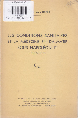 Les conditions sanitaires et la médecine en Dalmatie sous Napoléon 1er : (1806-1813) / par Mirko Drazen Grmek