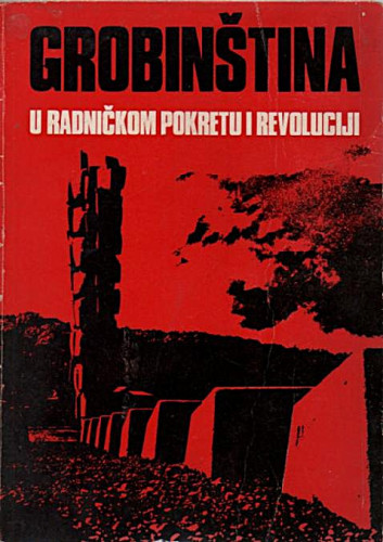 Grobinština u radničkom pokretu i revoluciji ; urednik Ivo Kovačić