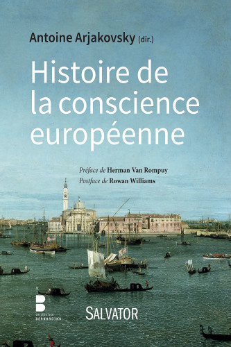 Histoire de la conscience européenne ; urednik:  Antoine Arjakovsky, autor predgovora: Herman Van Rompuy, autor pogovora: Rowan Williams