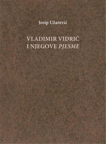 Vladimir Vidrić i njegove pjesme / Josip Užarević