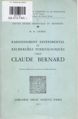 Raisonnement expérimental et recherches toxicologiques chez Claude Bernard / M. D. Grmek