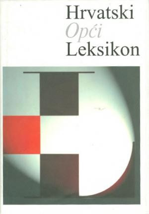 Hrvatski opći leksikon : A - Ž / [glavni urednik August Kovačec]