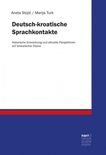 Deutsch-kroatische Sprachkontakte : Historische Entwicklung und aktuelle Perspektiven auf lexikalischer Ebene / autor Aneta Stojić, Marija Turk