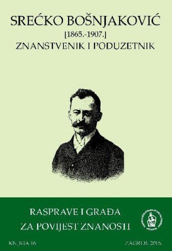 Srećko Bošnjaković : (1865. - 1907.) : znanstvenik i poduzetnik / [urednici Snježana Paušek-Baždar, Ksenofont Ilakovac, Željko Kućan]
