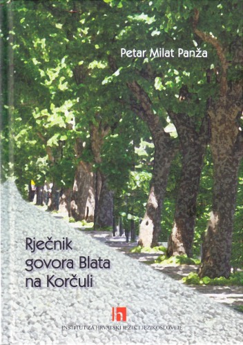 Rječnik govora Blata na Korčuli : [sa zvučnim zapisom izvornoga govora] / Petar Milat Panža