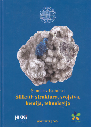Silikati : struktura, svojstva, kemija, tehnologija / [tekst i ilustracije] Stanislav Kurajica ; [fotografije Igor Brautović]