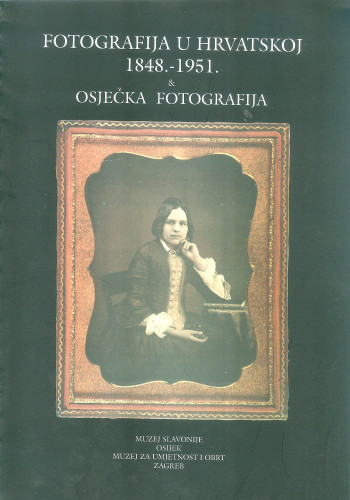 Fotografija u Hrvatskoj 1848. -1951. & osječka fotografija, Muzej Slavonije Osijek, prosinac 1996. - veljača 1997. / autori izložbe i tekstova za katalog Marija Tonković, Vesna Burić