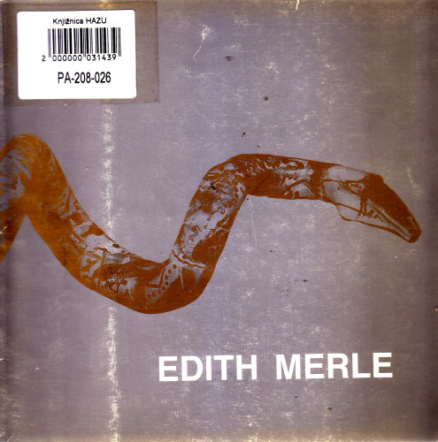 Edith Merle : skulptura : 1976-1988., Jugoslavenska akademija znanosti i umjetnosti, Gliptoteka, Zagreb, prosinac 1988. - veljača 1989. / izložba Božena Kličinović ; fotografije Mitja Koman