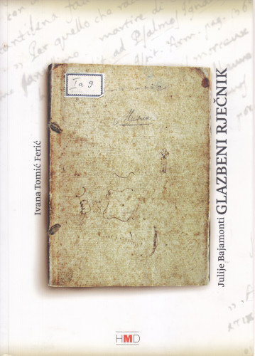 Julije Bajamonti : (1744.-1800.) : glazbeni rječnik : transkripcija, prijevod, komentari / Ivana Tomić Ferić