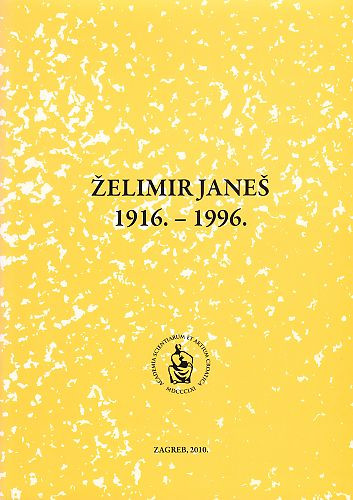 Želimir Janeš : 1916.-1996. / urednik Andrija Mutnjaković