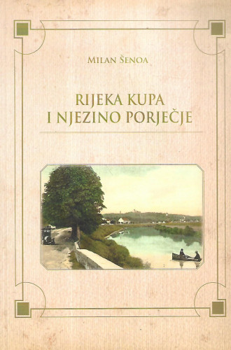 Rijeka Kupa i njezino porječje / Milan Šenoa