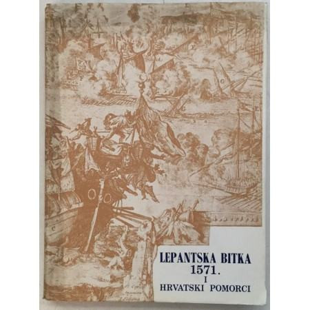 Lepantska bitka : udio hrvatskih pomoraca u Lepantskoj bitki 1571. ; urednici Grga Novak i Vjekoslav Maštrović
