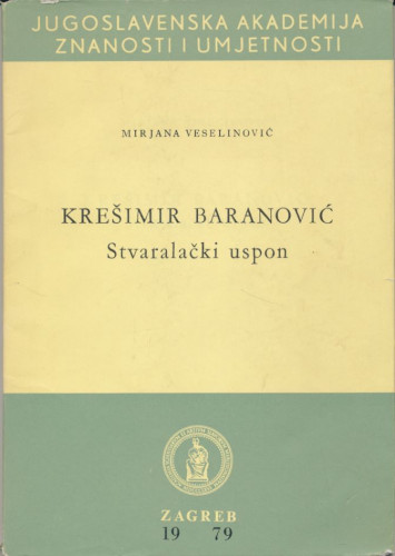 Krešimir Baranović : stvaralački uspon / Mirjana Veselinović