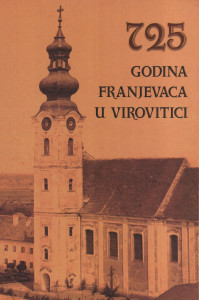 725 godina franjevaca u Virovitici : zbornik radova međunarodnog simpozija : [Virovitica, 17. - 19. listopada 2005.] / [urednici Julijo Martinčić, Dubravka Hackenberger ; prijevod sažetaka Dubravka Papa]