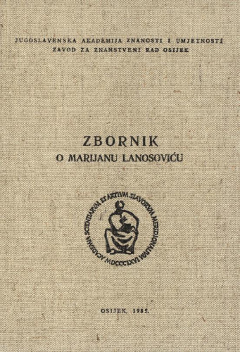 Zbornik radova o Marijanu Lanosoviću / [urednici zbornika Dragutin Tadijanović i Đuro Berber]