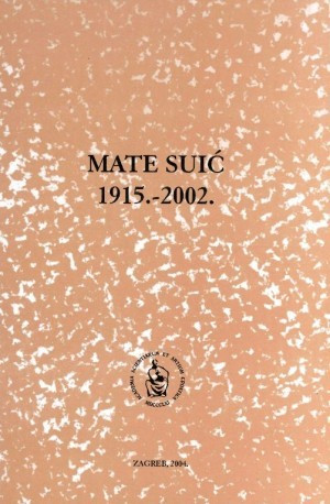 Mate Suić : 1915.-2002. / uredio Nenad Cambi
