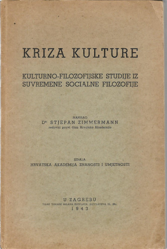Kriza kulture : kulturno-filozofijske studije iz suvremene socialne filozofije / napisao Stjepan Zimmermann