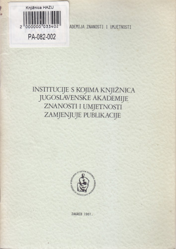 Institucije s kojima Knjižnica Jugoslavenske akademije znanosti i umjetnosti zamjenjuje publikacije / [popis izradio Josip Mladin ; urednik Aleksandar Stipčević]