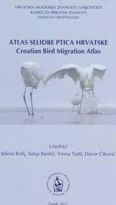 Atlas selidbe ptica Hrvatske = Croatian bird migration atlas ; urednici Jelena Kralj ... [et al.] ; [autori karata Sanja Barišić, Marko Barišić ; autor crteža Toni Nikolić]
