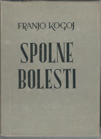 Spolne bolesti, njihova etiologija, statička i dinamička simptomatologija, terapija i socijalno-medicinsko značenje / Franjo Kogoj ; surađivali Albin Brnobić... [et al.]