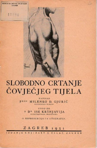 Slobodno crtanje čovječjeg tijela : 11 reprodukcija i 8 litografija / napisao Milenko D. Gjurić ; uvod od Ise Kršnjavija