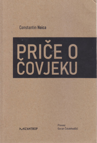 Priče o čovjeku / Constantin Noica ; s rumunjskoga preveo Goran Čolakhodžić