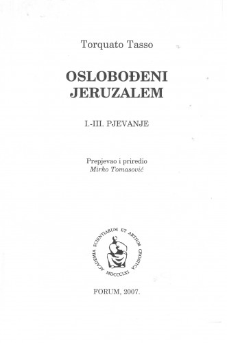 Oslobođeni Jeruzalem : I.-III. pjevanje / Torquato Tasso ; prepjevao i priredio Mirko Tomasović