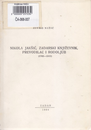 Nikola Jakšić, zadarski književnik, prevodilac i rodoljub : (1762-1841) / Živko Nižić ; [urednik Vjekoslav Maštrović]