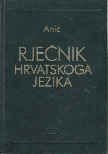 Rječnik hrvatskog jezika / Vladimir Anić
