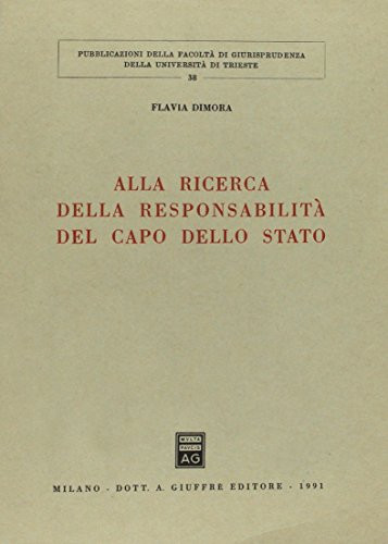Alla ricerca della responsabilità del capo dello Stato / Flavia Dimora
